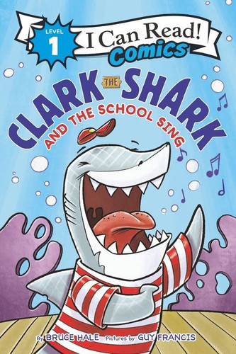 Clark the Shark and the School Sing (I Can Read Comics Level 1) book cover by Bruce Hale