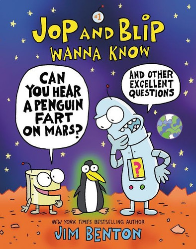 Jop and Blip Wanna Know #1: Can You Hear a Penguin Fart on Mars?: And Other Excellent Questions (Jop and Blip Wanna Know #1) book cover by Jim Benton