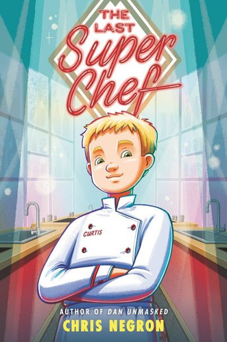 The Last Super Chef book cover by Chris Negron