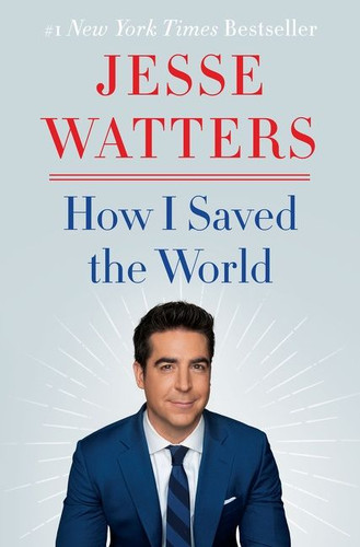 How I Saved the World book cover by Jesse Watters