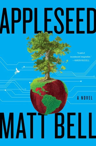 Appleseed: A Novel book cover by Matt Bell