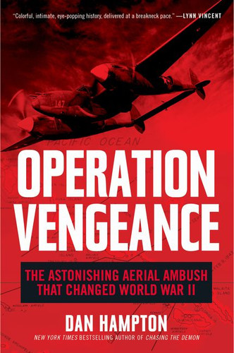 Operation Vengeance: The Astonishing Aerial Ambush That Changed World War II book cover by Dan Hampton