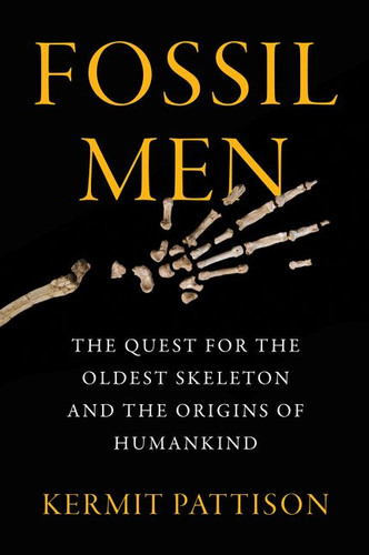 Fossil Men: The Quest for the Oldest Skeleton and the Origins of Humankind book cover by Kermit Pattison