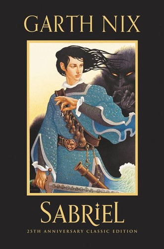 Sabriel 25th Anniversary Classic Edition (Old Kingdom #1) book cover by Garth Nix