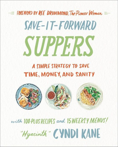 Save-It-Forward Suppers: A Simple Strategy to Save Time, Money, and Sanity book cover by Cyndi Kane