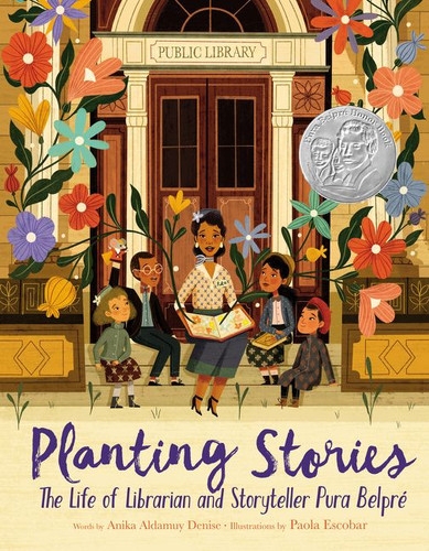 Planting Stories: The Life of Librarian and Storyteller Pura Belpré book cover by Anika Aldamuy Denise