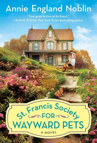 St. Francis Society for Wayward Pets: A Novel book cover by Annie England Noblin