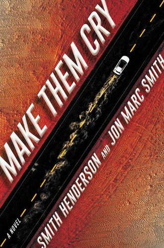 Make Them Cry: A Novel book cover by Smith Henderson, Jon Marc Smith
