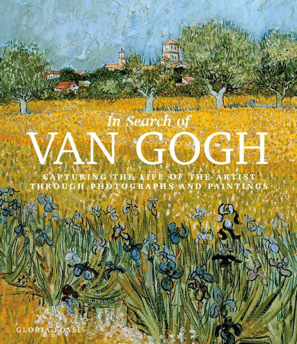 In Search of Van Gogh: Capturing the Life of the Artist Through Photographs and Paintings book cover by Gloria Fossi
