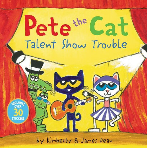 Pete the Cat: Talent Show Trouble: Includes Over 30 Stickers! (Pete the Cat) book cover by James Dean, Kimberly Dean