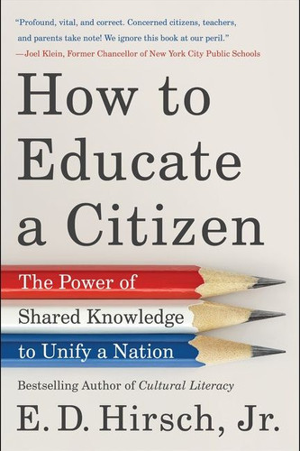 How to Educate a Citizen: The Power of Shared Knowledge to Unify a Nation book cover by E. D. Hirsch, Jr.