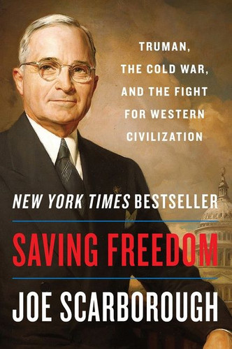 Saving Freedom: Truman, the Cold War, and the Fight for Western Civilization book cover by Joe Scarborough