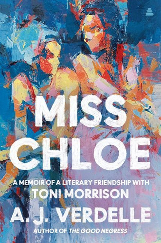 Miss Chloe: A Memoir of a Literary Friendship with Toni Morrison book cover by A. J. Verdelle