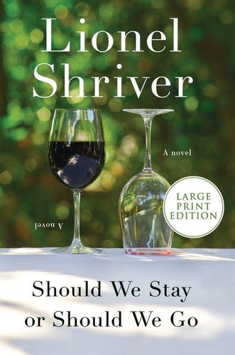Should We Stay or Should We Go: A Novel book cover by Lionel Shriver