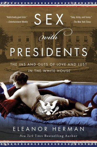 Sex with Presidents: The Ins and Outs of Love and Lust in the White House book cover by Eleanor Herman