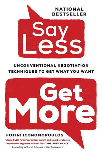 Say Less: Unconventional Negotiation Techniques to Get What You Want book cover by Fotini Iconomopoulos