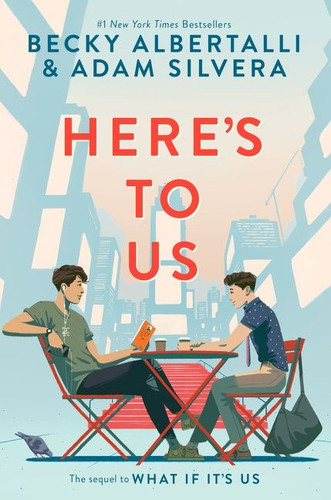 Here’s to Us book cover by Becky Albertalli, Adam Silvera