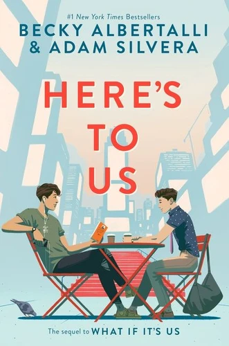 Here’s to Us book cover by Becky Albertalli, Adam Silvera