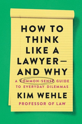 How to Think Like a Lawyer--and Why: A Common-Sense Guide to Everyday Dilemmas (Legal Expert Series #4) book cover by Kim Wehle