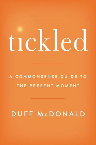 Tickled: A Commonsense Guide to the Present Moment book cover by Duff McDonald