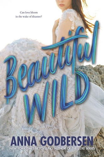 Beautiful Wild book cover by Anna Godbersen