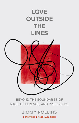 Love Outside the Lines: Beyond the Boundaries of Race, Difference, and Preference book cover by Jimmy Rollins