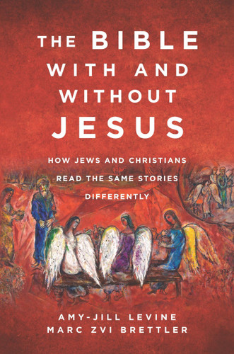 The Bible With and Without Jesus: How Jews and Christians Read the Same Stories Differently book cover by Amy-Jill Levine, Marc Zvi Brettler