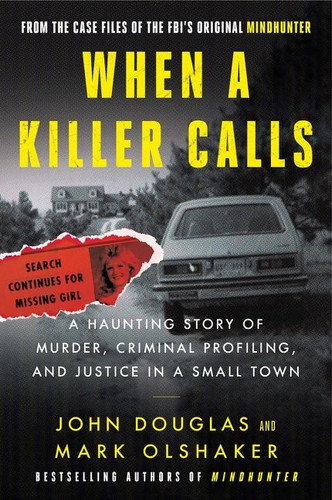 When a Killer Calls: A Haunting Story of Murder, Criminal Profiling, and Justice in a Small Town (Cases of the FBI’s Original Mindhunter #2) book cover by John E. Douglas, Mark Olshaker