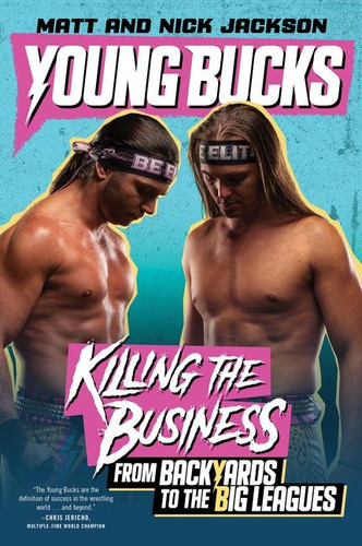 Young Bucks: Killing the Business from Backyards to the Big Leagues book cover by Matt Jackson, Nick Jackson