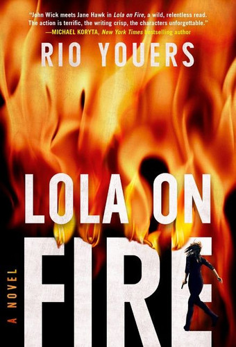 Lola on Fire: A Novel book cover by Rio Youers