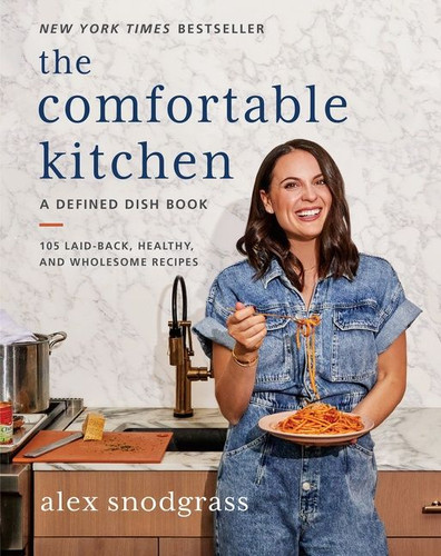 The Comfortable Kitchen: 105 Laid-Back, Healthy, and Wholesome Recipes book cover by Alex Snodgrass