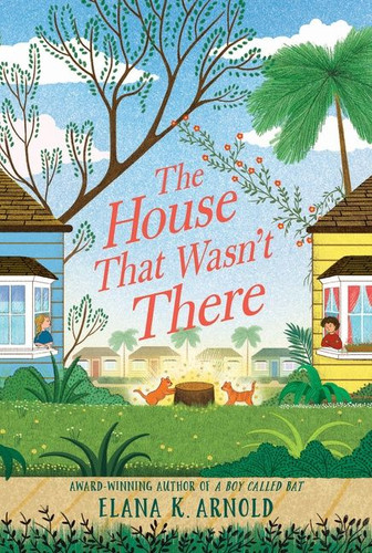 The House That Wasn't There book cover by Elana K. Arnold