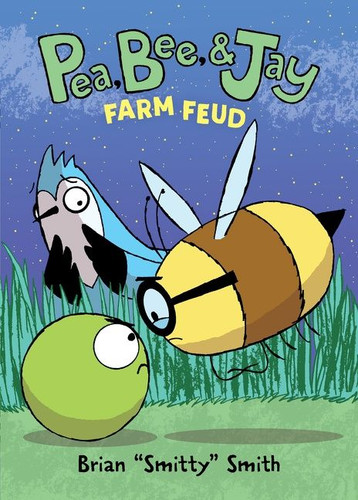 Pea, Bee, & Jay #4: Farm Feud: A Graphic Novel (Pea, Bee, & Jay #4) book cover by Brian "Smitty" Smith