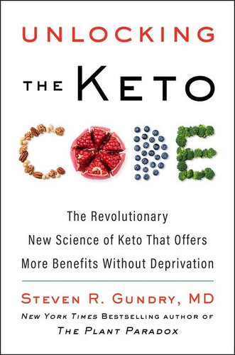 Unlocking the Keto Code: The Revolutionary New Science of Keto That Offers More Benefits Without Deprivation book cover by Steven R. Gundry, MD