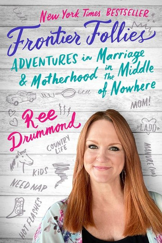 Frontier Follies: Adventures in Marriage and Motherhood in the Middle of Nowhere book cover by Ree Drummond
