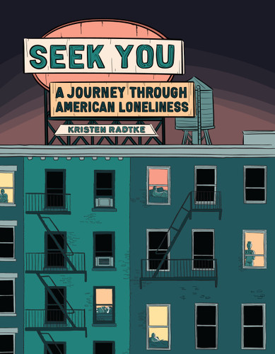 Seek You: A Journey Through American Loneliness (Pantheon Graphic Library) book cover by Kristen Radtke