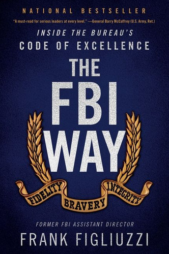 The FBI Way: Inside the Bureau's Code of Excellence book cover by Frank Figliuzzi