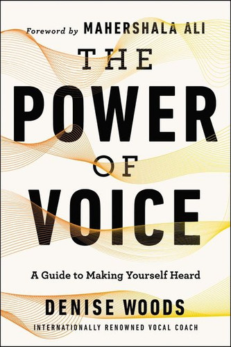 The Power of Voice: A Guide to Making Yourself Heard book cover by Denise Woods