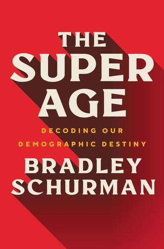 The Super Age: Decoding Our Demographic Destiny book cover by Bradley Schurman