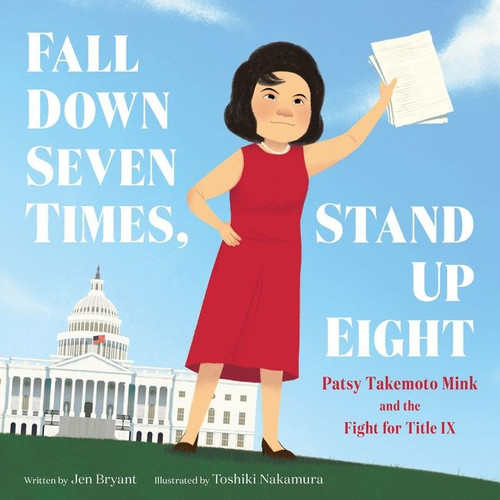 Fall Down Seven Times, Stand Up Eight: Patsy Takemoto Mink and the Fight for Title IX book cover by Jen Bryant