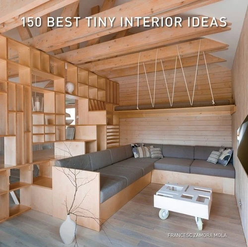 150 Best Tiny Interior Ideas book cover by Francesc Zamora
