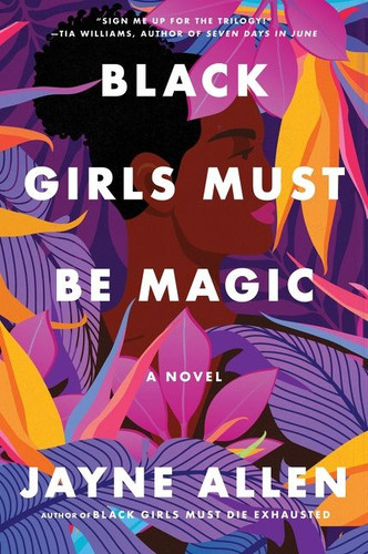 Black Girls Must Be Magic: A Novel (Black Girls Must Die Exhausted #2) book cover by Jayne Allen