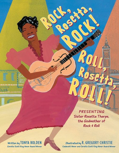 Rock, Rosetta, Rock! Roll, Rosetta, Roll!: Presenting Sister Rosetta Tharpe, the Godmother of Rock & Roll book cover by Tonya Bolden