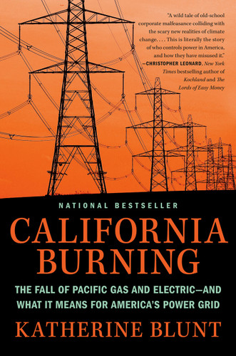 California Burning: The Fall of Pacific Gas and Electric--and What It Means for America's Power Grid book cover by Katherine Blunt