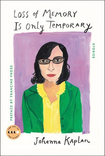 Loss of Memory Is Only Temporary: Stories (Art of the Story) book cover by Johanna Kaplan
