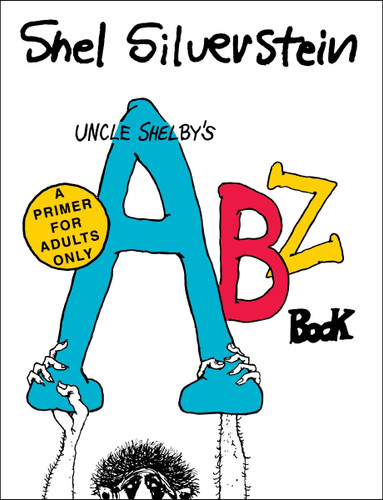 Uncle Shelby’s ABZ Book: A Primer for Adults Only book cover by Shel Silverstein