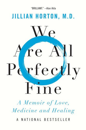 We Are All Perfectly Fine: A Memoir of Love, Medicine and Healing book cover by Jillian Horton