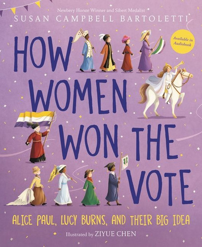 How Women Won the Vote: Alice Paul, Lucy Burns, and Their Big Idea book cover by Susan Campbell Bartoletti