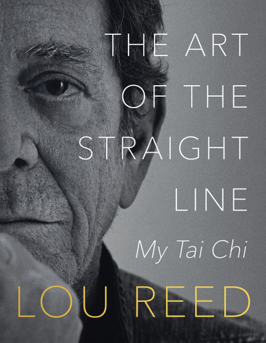 The Art of the Straight Line: My Tai Chi book cover by Lou Reed, Laurie Anderson