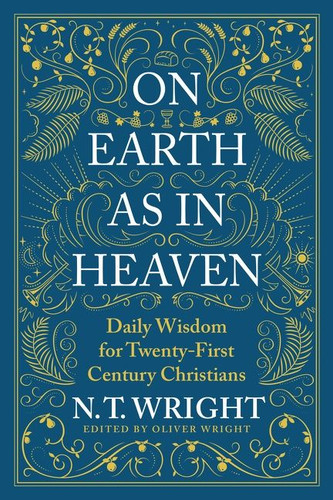 On Earth as in Heaven: Daily Wisdom for Twenty-First Century Christians book cover by N. T. Wright